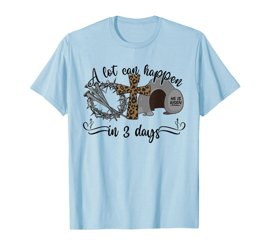 A Lot Can Happen in 3 Days Christian Easter Day Religious T-Shirt