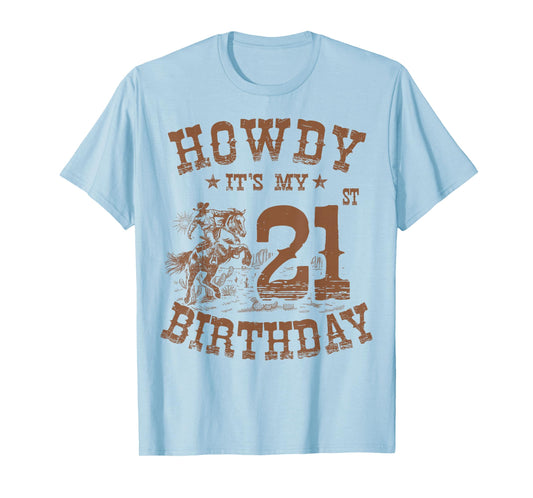 Howdy It's My 21st Birthday Western Cowboy 21 Years Old Bday T-Shirt