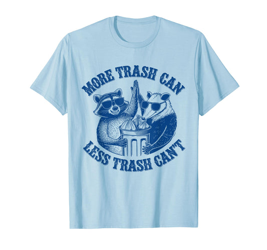 Funny Raccoon And Possum More Trash Can Less Trash Can't T-Shirt