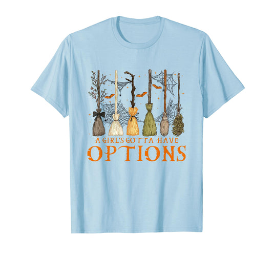 A Girl Gotta Have Options Halloween Witchy Salem Witch Broom T-Shirt
