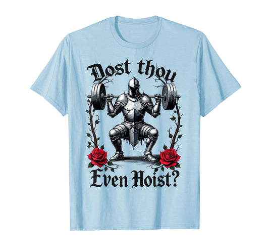 Dost Thou Even Hoist? Knight Weightlifter Workout Gym Gothic T-Shirt