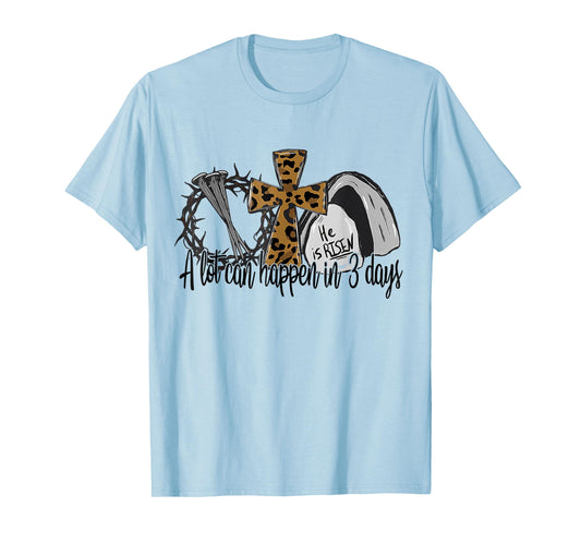 A Lot Can Happen In 3 Days Jesus Easter Leopard Christian T-Shirt