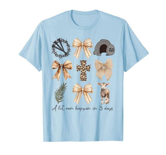 A Lot Can Happen in Three Days Coquette Bow Christian Easter T-Shirt