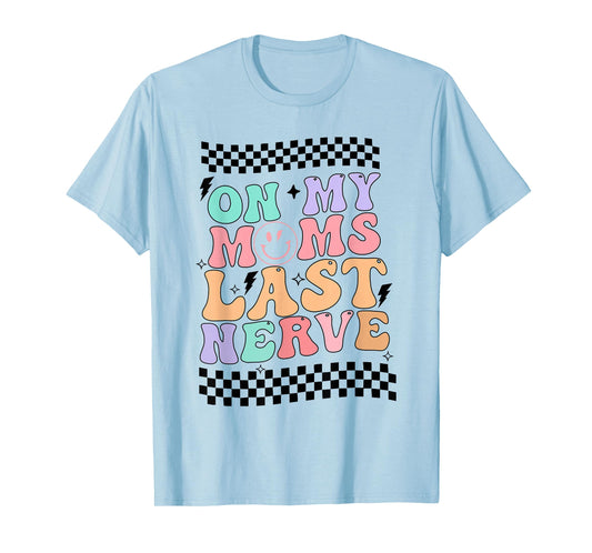On My Mom's Last Nerve groovy retro T-Shirt