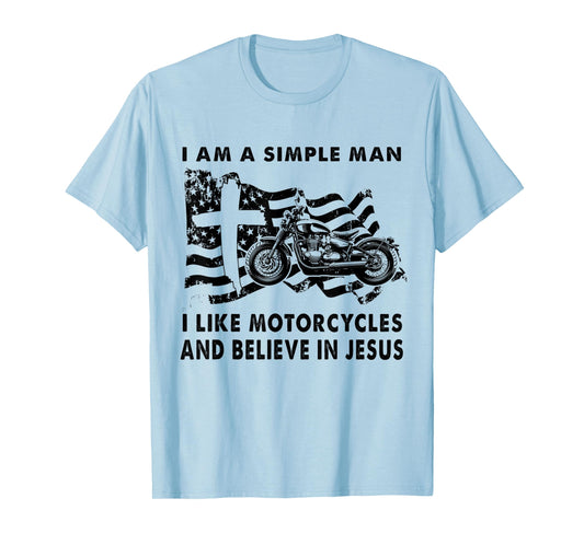 A Simple Man I Like Motorcycles And Believe In Jesus Riding T-Shirt