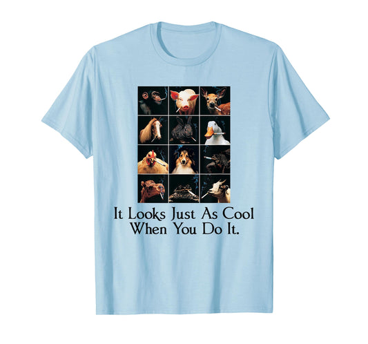 It Looks Just As Cool When You Do It Funny Animals Smoking T-Shirt