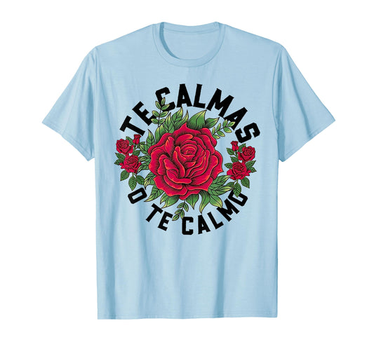 Te Calmas O Te Calmo Spanish T-Shirt