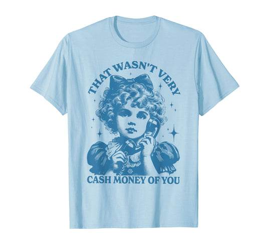 That Wasn't Very Cash Money Of You Trendy Vintage T-Shirt