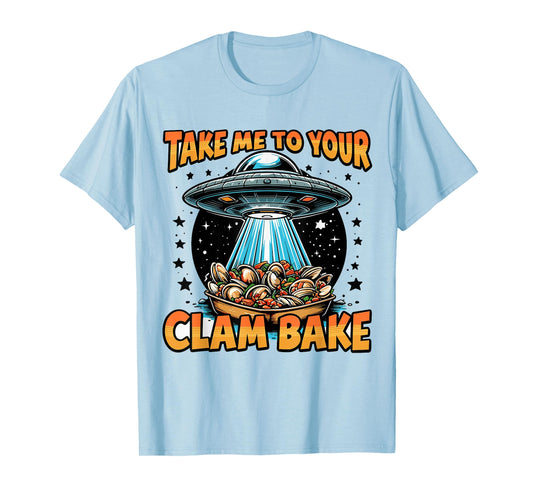 Take Me to Your Clam Bake East Coast Cuisine Funny Clam Bake T-Shirt