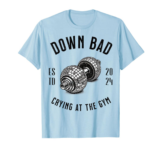 Down Bad Crying At The Gym T-Shirt