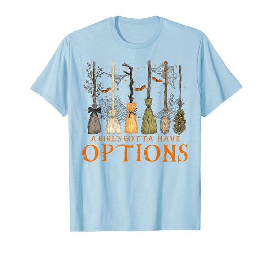 A Girl's Gotta Have Options Spooky Broom Witches Halloween T-Shirt