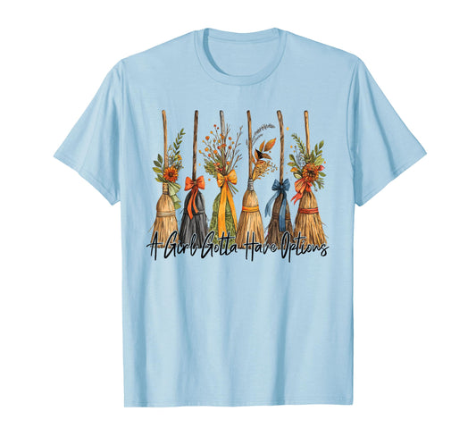 A Girl Gotta Have Options Halloween Witches Bow Floral Broom T-Shirt