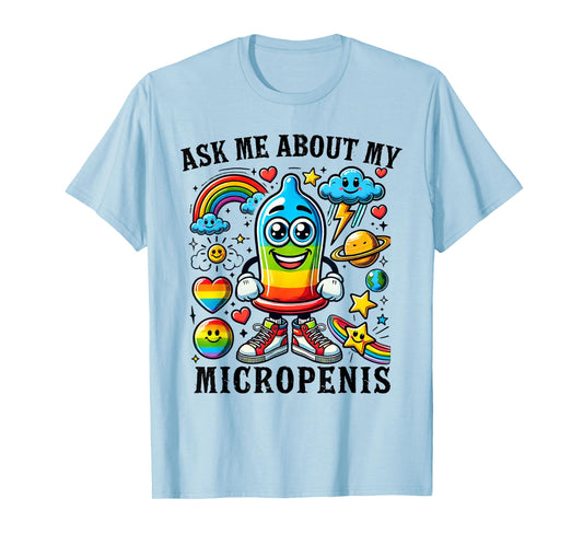 Ask Me About My Micropenis Funny Inappropriate Adult Humor T-Shirt