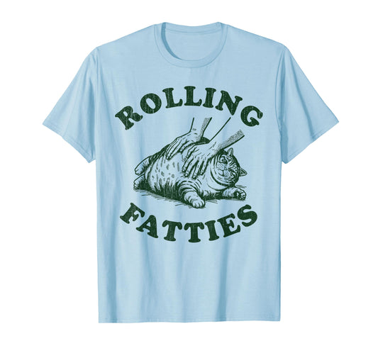 Rolling Fatties Cat Funny Cute Cat Lover Kitten Owner Kitty T-Shirt