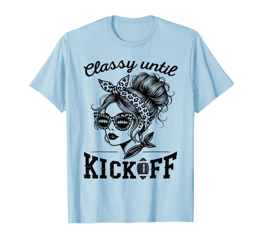 Classy Until Kickoff | Football Watching & Women Game Day T-Shirt