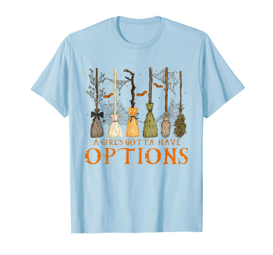 A Girl Gotta Have Options Halloween Witchy Salem Witch Broom T-Shirt
