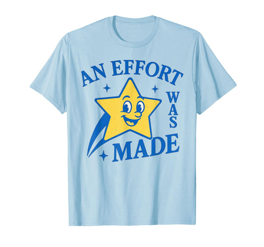 Funny An Effort Was Made Vintage T-Shirt