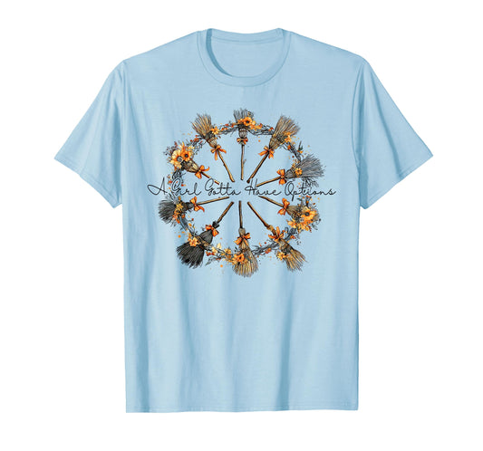 A Girl Gotta Have Options Halloween Witches Bow Floral Broom T-Shirt