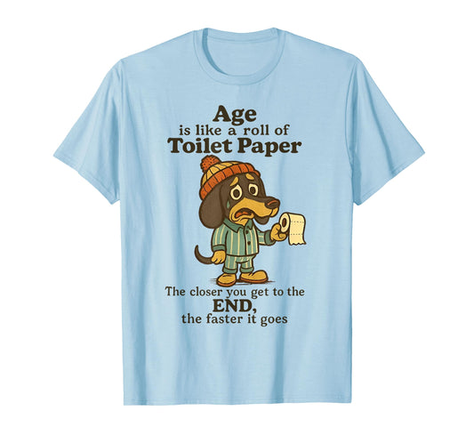 Dog Age is Like A Roll of Toilet Paper The Closer T-Shirt