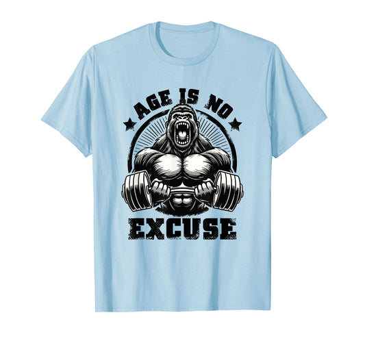 Age Is No Excuse Gorilla Weightlift Gym Quotes Gym Fitness T-Shirt