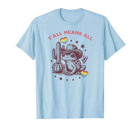 LGBTQ Flag Y'all LGBTQ Means All Cowgirl Cowboy Frog Funny T-Shirt