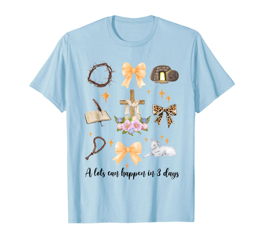 A Lot Can Happen in 3 Days Easter Day Christian Religious T-Shirt