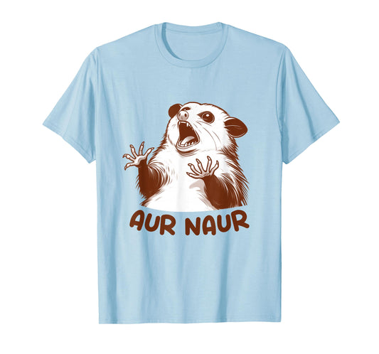 Aur Naur Possum Cute Funny Sarcastic Meme Possum Opossum T-Shirt