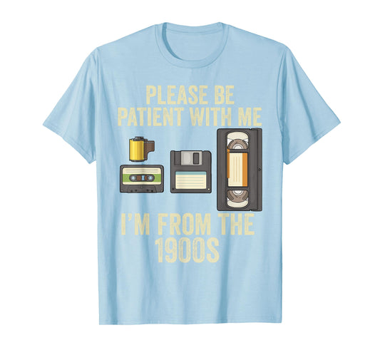 Be Patient With Me I'm From The 1900s T-Shirt
