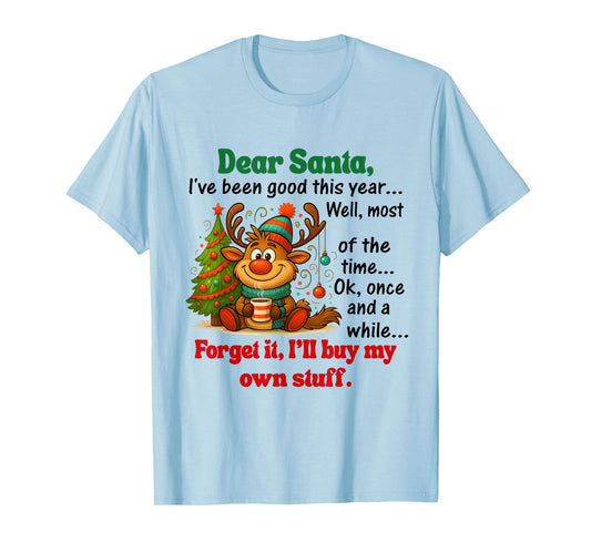 Dear Santa, I’ve Been Good This Year… T-Shirt