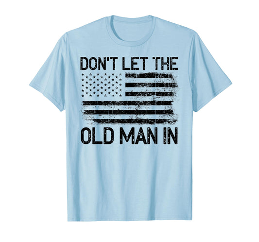 Vintage Don't Let The Old Man In - Don't Let The Old Man T-Shirt