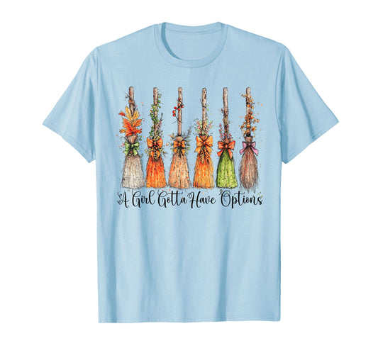A Girl Gotta Have Options Halloween Witches Bow Floral Broom T-Shirt