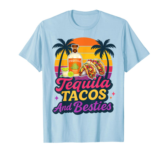 Tequila Tacos And Besties Weekend Summer Vacation Girls Trip T-Shirt
