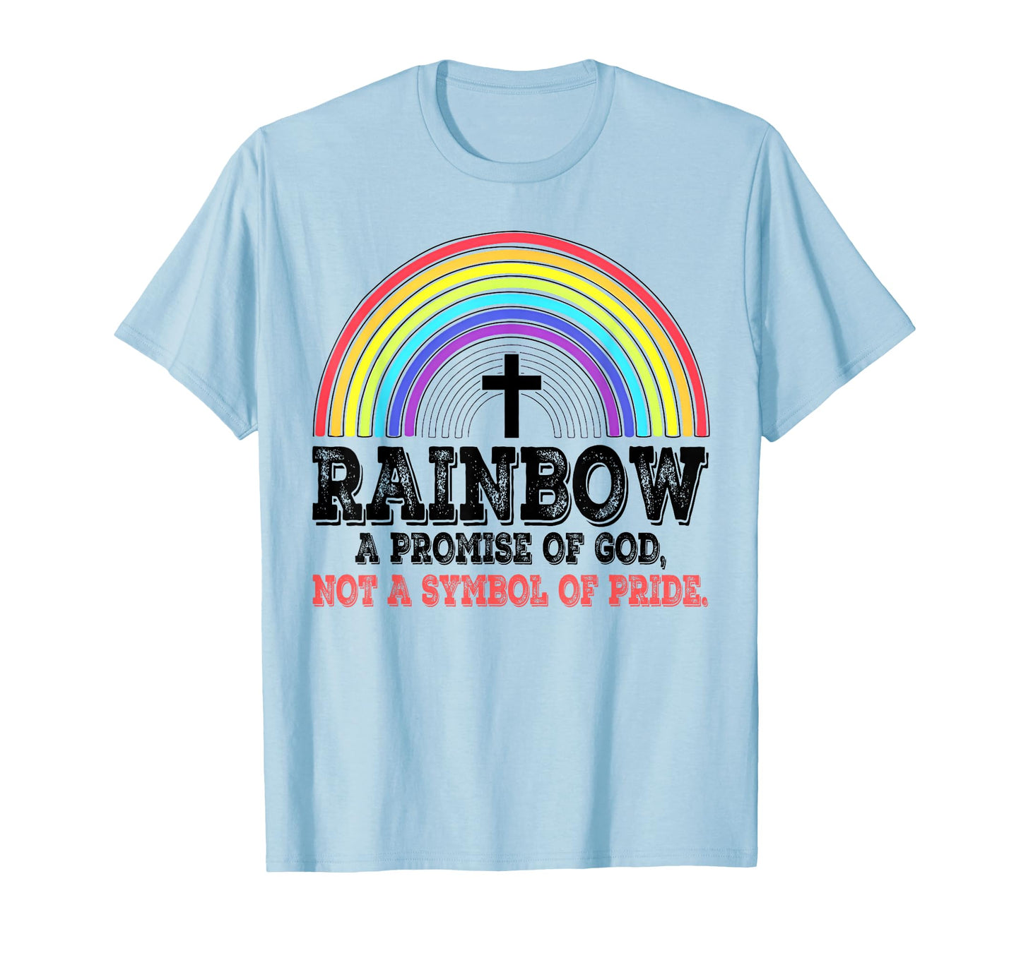 Rainbow A Promise Of God Not A Symbol Of Pride T-Shirt