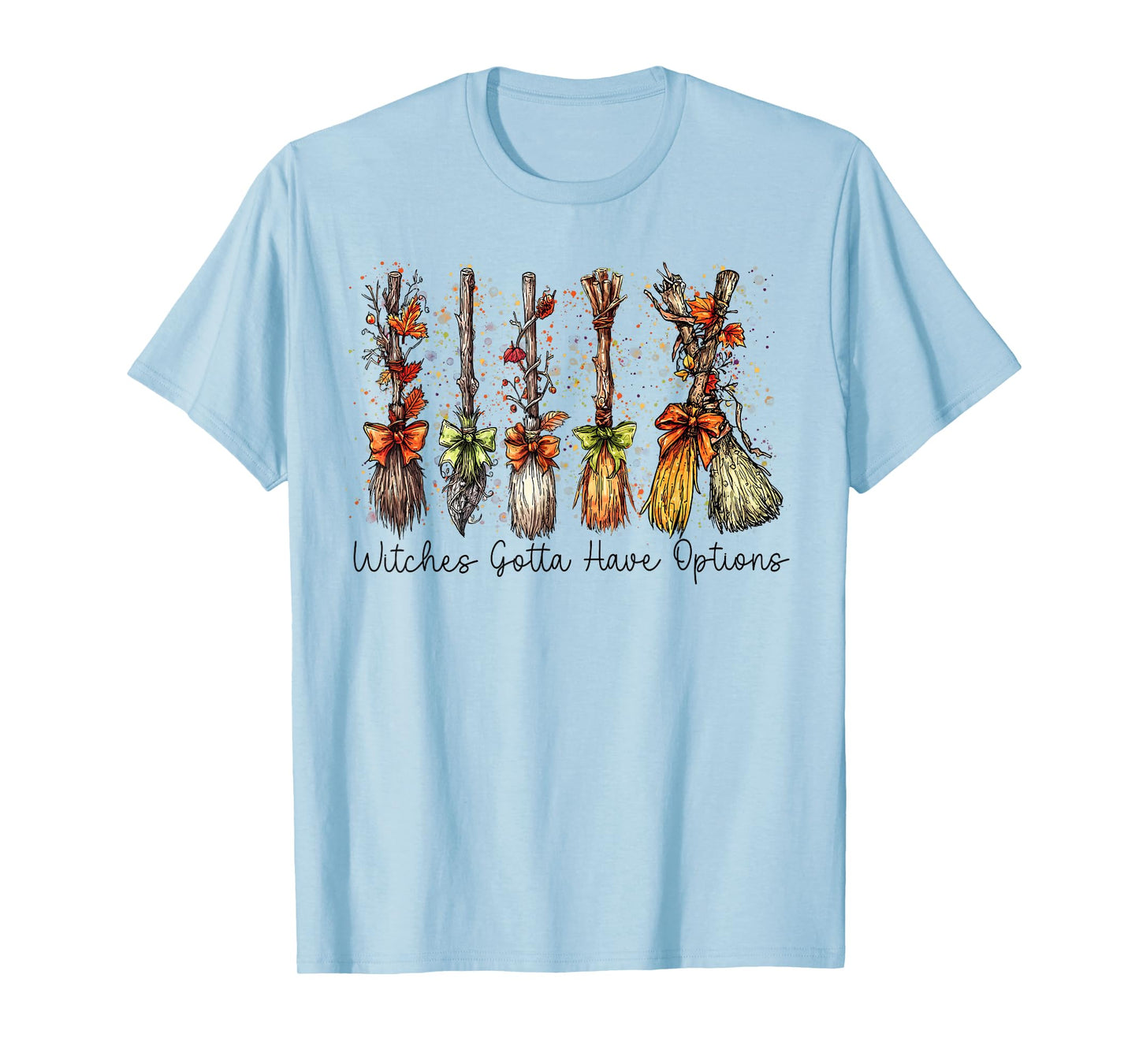 Witches Gotta Have Options Witchy Halloween Spooky Season T-Shirt
