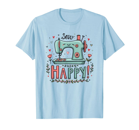 Sew Happy Sewing Love Cute Crafting Humor Art Design T-Shirt