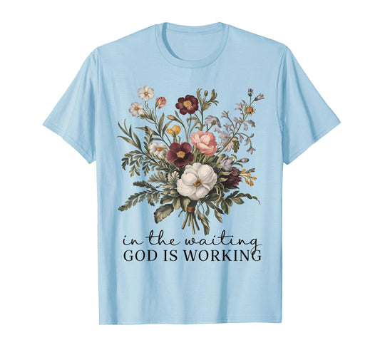 In The Waiting God Is Working Vintage Floral Christian Gift T-Shirt