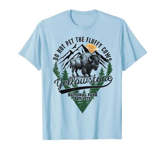 Do Not Pet The Fluffy Cows Yellowstone Bison National Park T-Shirt