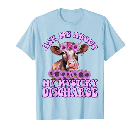 Adult Humor Ask Me About Mystery Discharge Funny Women T-Shirt