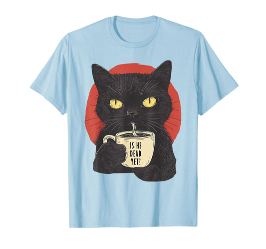 Is He Vintage Dead Yet Funny Black Cat Humor T-Shirt