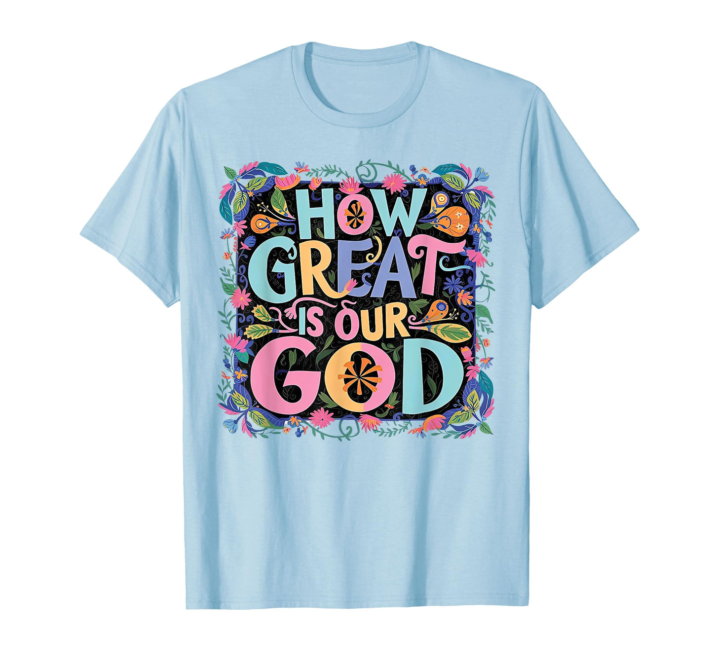 How Great Is Our God T-Shirt