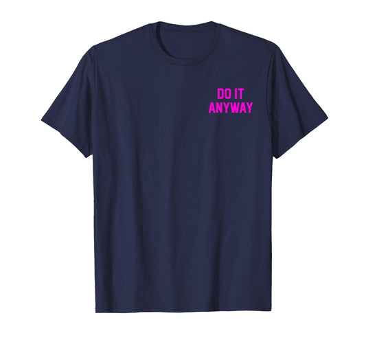 Do It Anyway Dedication Over Motivation Gym Gear T-Shirt