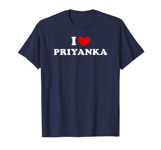 I Love Priyanka, I Heart Priyanka T-Shirt