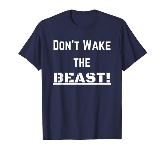 Don't Wake The BEAST! T-Shirt