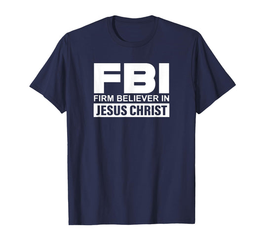 FBI - Firm Believer In Jesus Christ T-Shirt