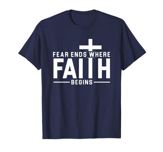 Fear Ends Where Faith Begins Christian Jesus Christ Church T-Shirt