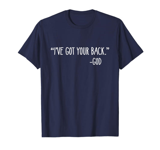 "I've Got Your Back." -God Christian Faith Encouraging T-Shirt