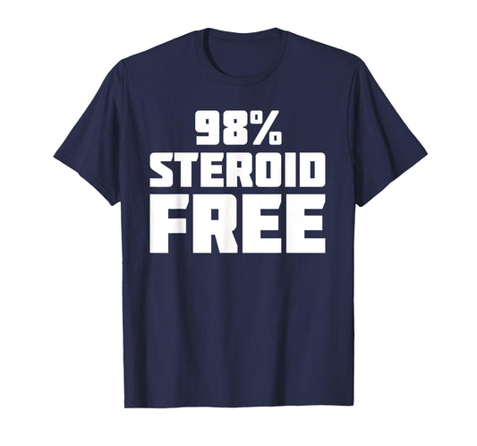 98% Steroid Free | Funny Novelty Sarcastic T-Shirt T-Shirt