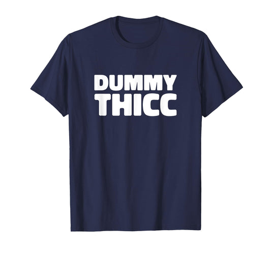 Dummy Thicc T Shirt for Thick Thighs Lovers T-Shirt