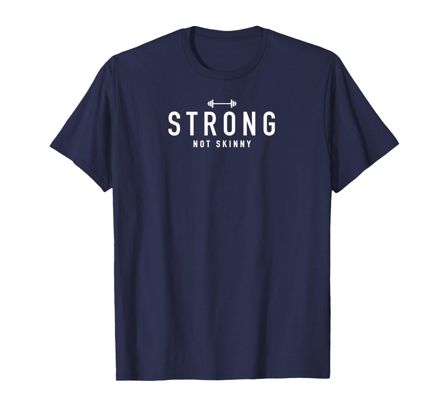 Strong Not Skinny T-Shirt