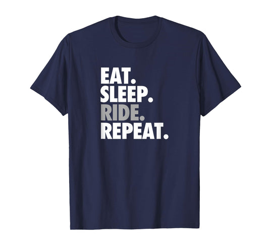 Eat Sleep Ride Repeat - Workout and Sports Shirt T-Shirt